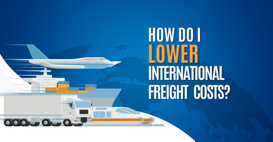 How Do I Lower My International Freight Costs? - China Vast Logistics